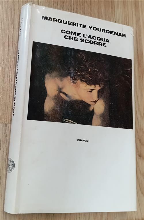 Come L'acqua Che Scorre Marguerite Yourcenar Einaudi 1983