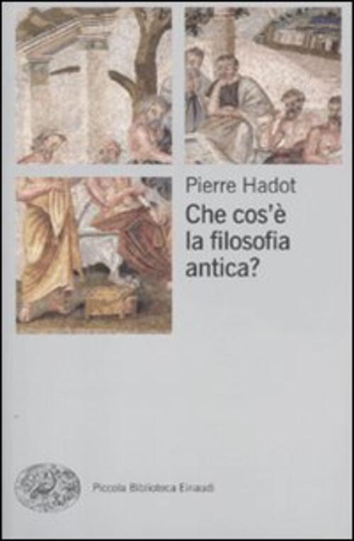 Che Cos'e La Filosofia Antica? Pierre Hadot Einaudi 2010