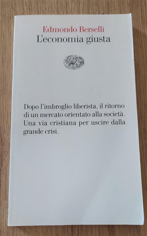 L' Economia Giusta Edmondo Berselli Einaudi 2010