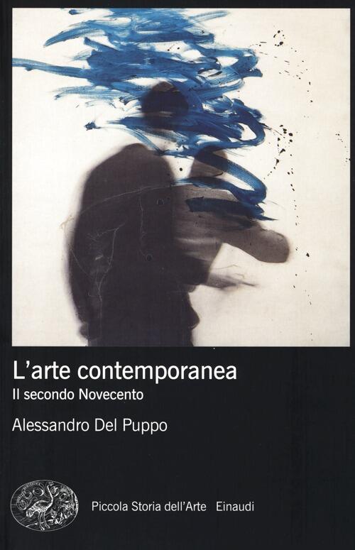 L' Arte Contemporanea. Il Secondo Novecento Alessandro Del Puppo Einaudi 2013