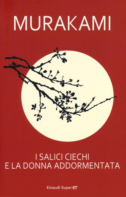 I Salici Ciechi E La Donna Addormentata Haruki Murakami Einaudi 2013