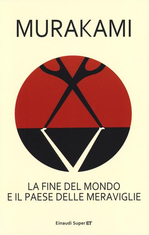 La Fine Del Mondo E Il Paese Delle Meraviglie Haruki Murakami Einaudi 2013