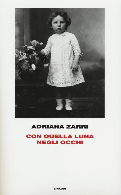 Con Quella Luna Negli Occhi Adriana Zarri Einaudi 2014