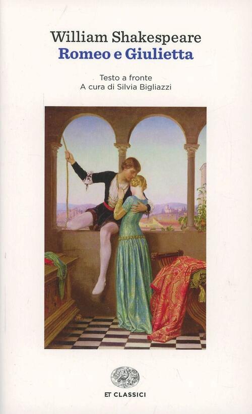 Romeo E Giulietta. Testo Inglese A Fronte William Shakespeare Einaudi 2014