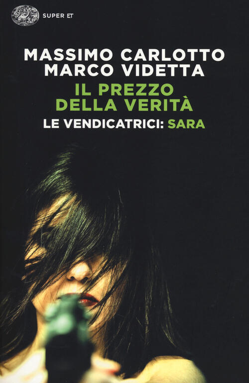 Sara. Il Prezzo Della Verita. Le Vendicatrici Massimo Carlotto Einaudi 2014