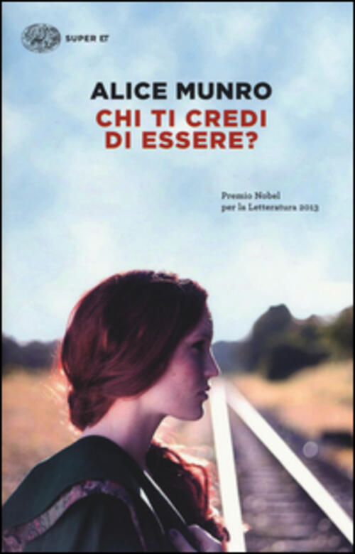 Chi Ti Credi Di Essere? Alice Munro Einaudi 2015