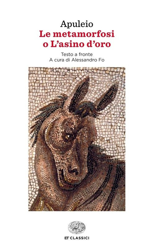 Le Metamorfosi O L'asino D'oro. Testo Latino A Fronte Apuleio Einaudi 2015