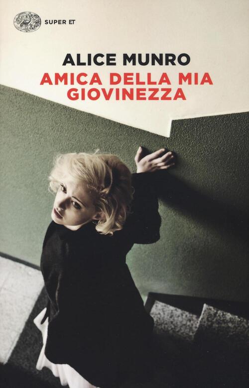 Amica Della Mia Giovinezza Alice Munro Einaudi 2017
