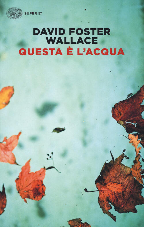 Questa E L'acqua David Foster Wallace Einaudi 2017