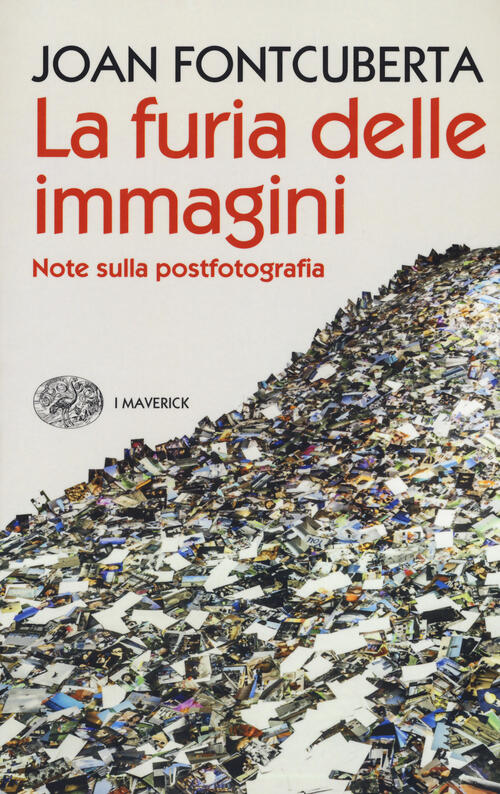 La Furia Delle Immagini. Note Sulla Postfotografia