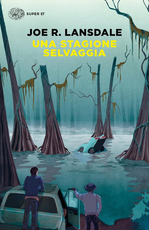Una Stagione Selvaggia Joe R. Lansdale Einaudi 2018
