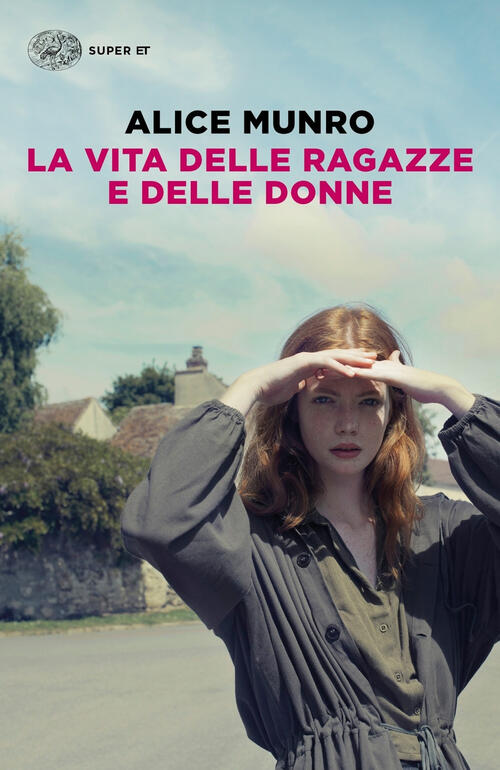 La Vita Delle Ragazze E Delle Donne Alice Munro Einaudi 2019