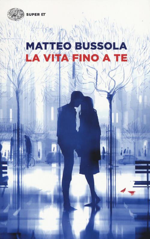 La Vita Fino A Te Matteo Bussola Einaudi 2019