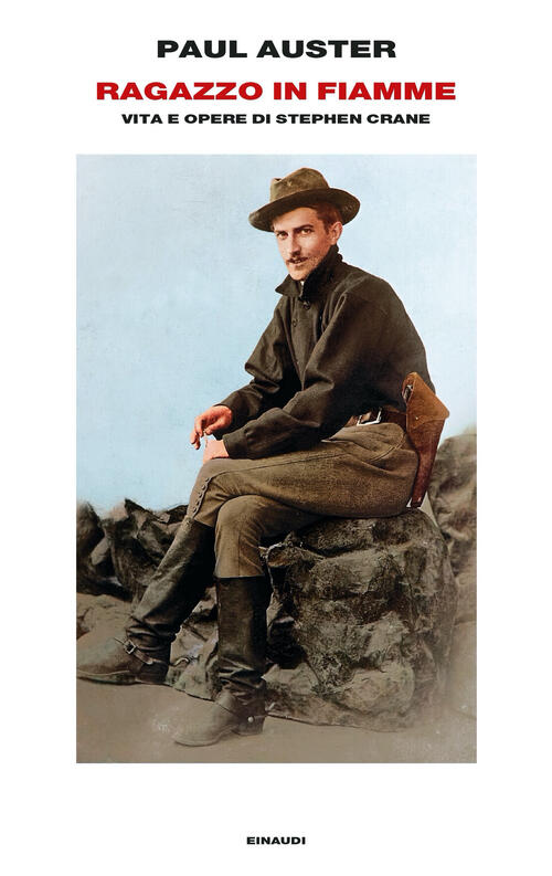 Ragazzo In Fiamme. Vita E Opere Di Stephen Crane Paul Auster Einaudi 2022