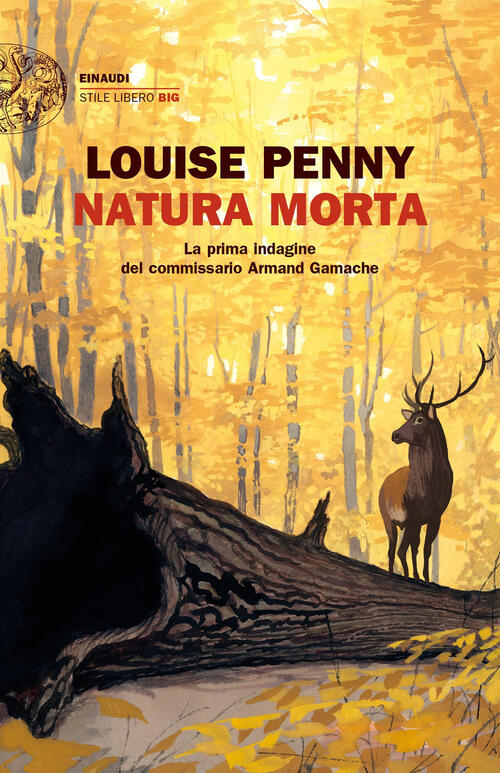 Natura Morta. La Prima Indagine Del Commissario Armand Gamache Louise Penny Ei