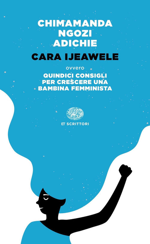 Cara Ijeawele Ovvero Quindici Consigli Per Crescere Una Bambina Femminista Chi