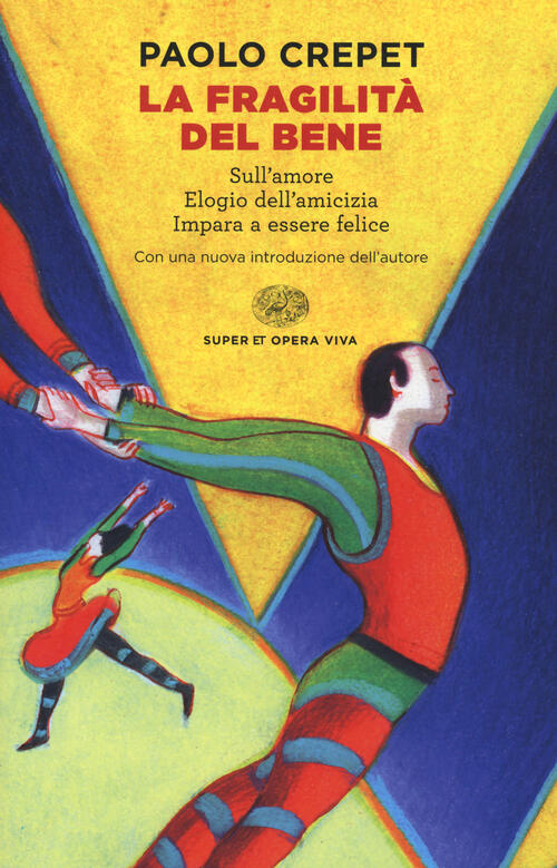 La Fragilita Del Bene: Sull'amore-Elogio Dell'amicizia-Impara A Essere Felice