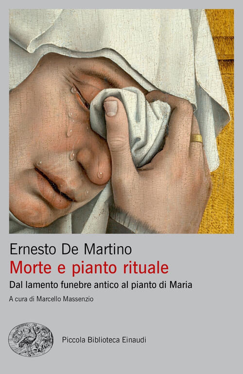 Morte E Pianto Rituale. Dal Lamento Funebre Antico Al Pianto Di Maria Ernesto