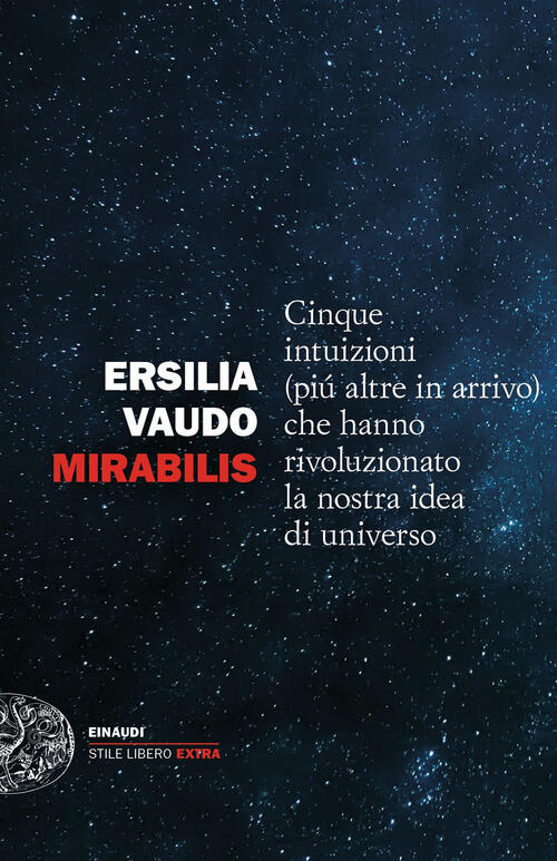 Mirabilis. Cinque Intuizioni (Piu Altre In Arrivo) Che Hanno Rivoluzionato La