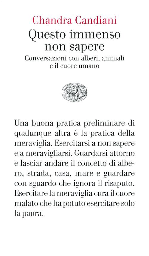 Questo Immenso Non Sapere. Conversazioni Con Alberi, Animali E Il Cuore Umano