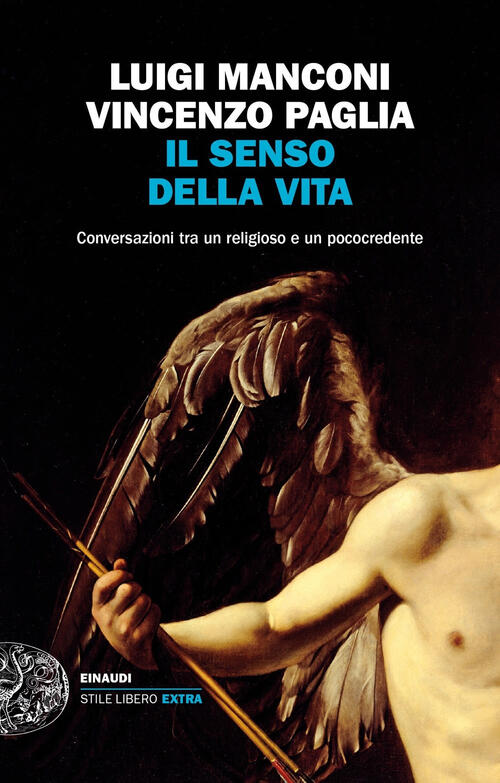 Il Senso Della Vita. Conversazioni Tra Un Religioso E Un Pococredente Luigi Ma