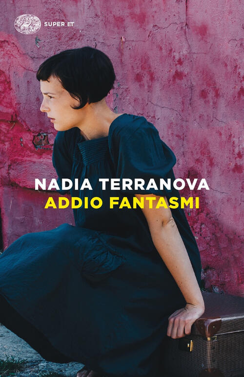 Addio Fantasmi Nadia Terranova Einaudi 2021