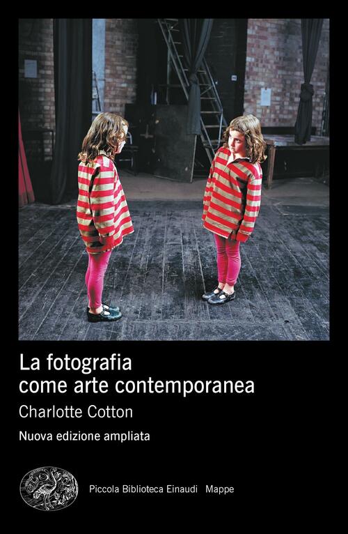 La Fotografia Come Arte Contemporanea Charlotte Cotton Einaudi 2021