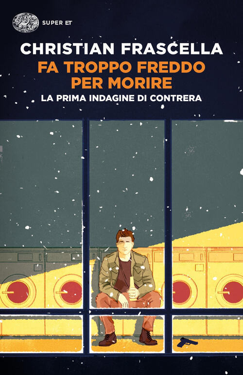 Fa Troppo Freddo Per Morire. La Prima Indagine Di Contrera Christian Frascella