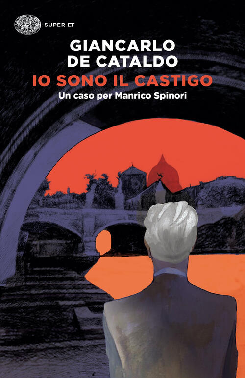 Io Sono Il Castigo. Un Caso Per Manrico Spinori Giancarlo De Cataldo Einaudi 2