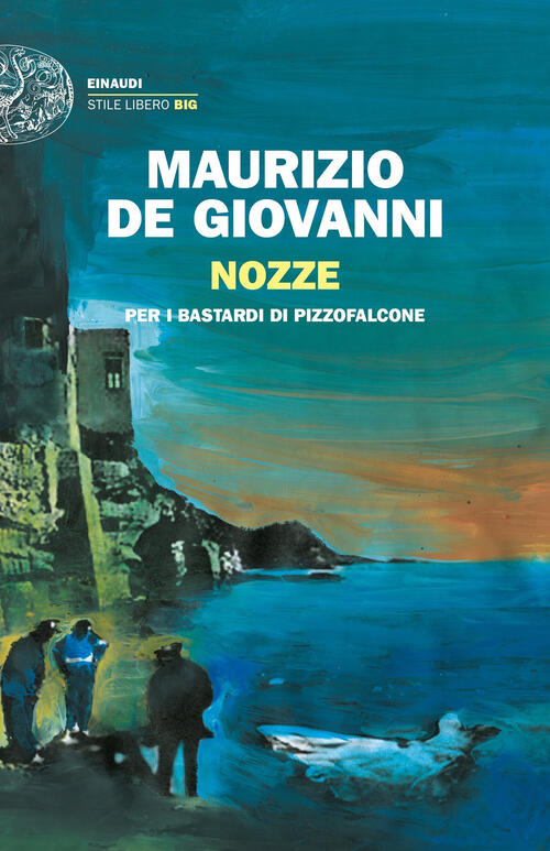 Nozze Per I Bastardi Di Pizzofalcone Maurizio De Giovanni Einaudi 2021
