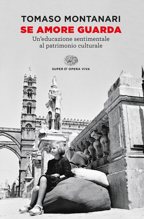 Se Amore Guarda. Un’Educazione Sentimentale Al Patrimonio Culturale Tomaso Mon