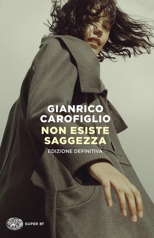 Non Esiste Saggezza. Edizione Definitiva Gianrico Carofiglio Einaudi 2022