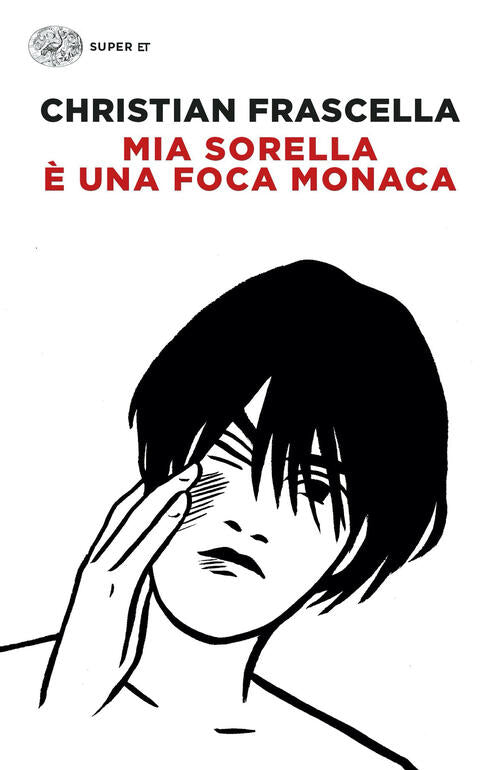 Mia Sorella E Una Foca Monaca Christian Frascella Einaudi 2022