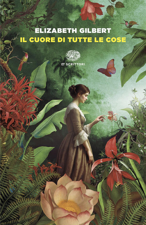 Il Cuore Di Tutte Le Cose Elizabeth Gilbert Einaudi 2026