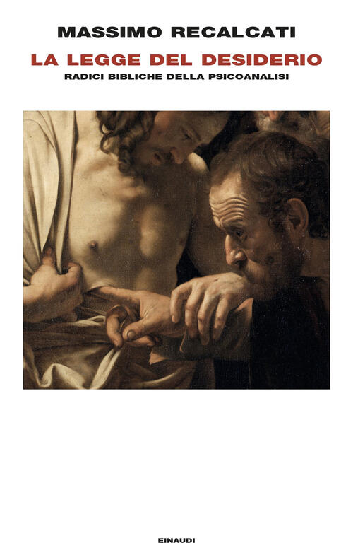 La Legge Del Desiderio. Radici Bibliche Della Psicoanalisi Massimo Recalcati E