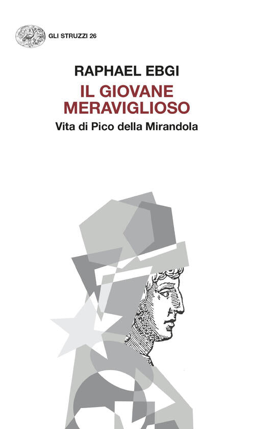 Il Giovane Meraviglioso. Vita Di Pico Della Mirandola Raphael Ebgi Einaudi 202