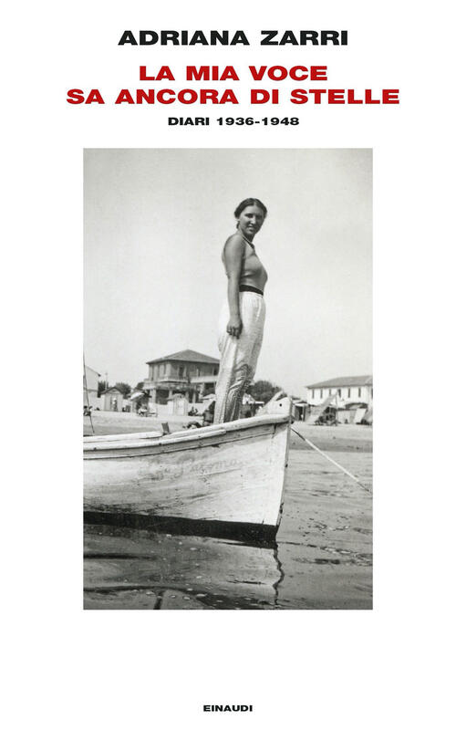 La Mia Voce Sa Ancora Di Stelle. Diari 1936-1948 Adriana Zarri Einaudi 2023