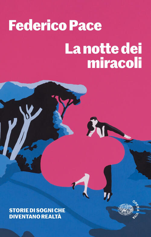 La Notte Dei Miracoli. Storie Di Sogni Che Diventano Realta Federico Pace Eina