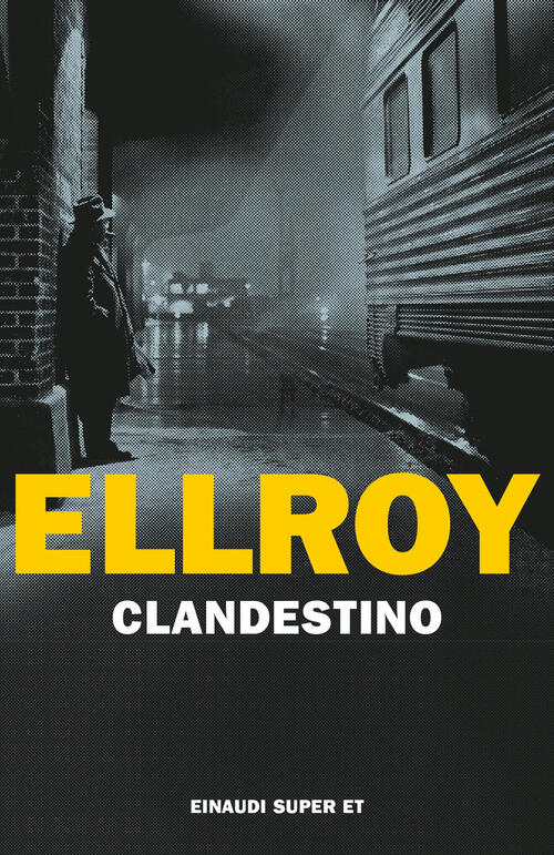 Clandestino James Ellroy Einaudi 2023