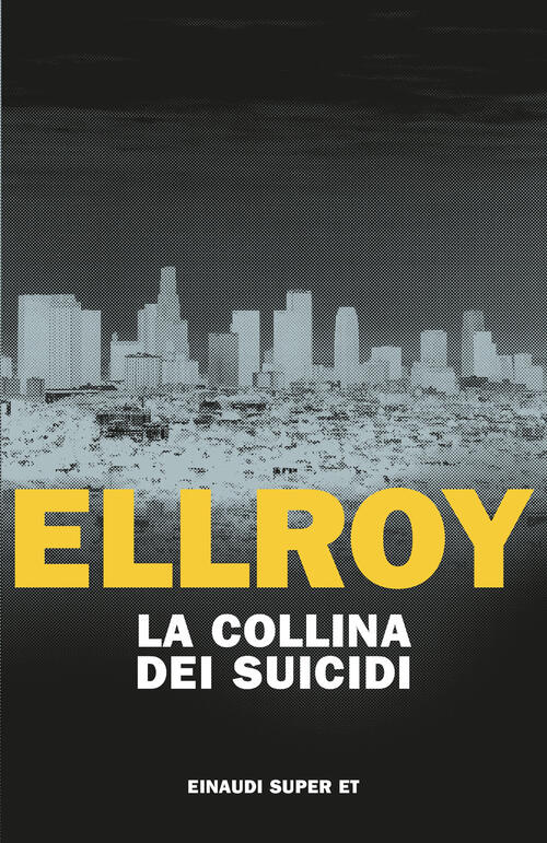 La Collina Dei Suicidi James Ellroy Einaudi 2024