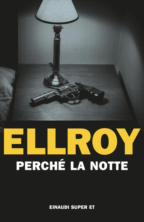 Perche La Notte James Ellroy Einaudi 2024