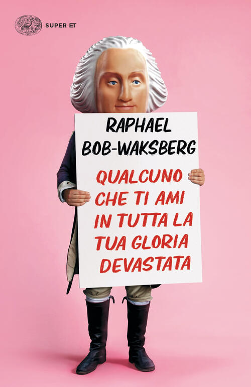 Qualcuno Che Ti Ami In Tutta La Tua Gloria Devastata Raphael Bob-Waksberg Eina