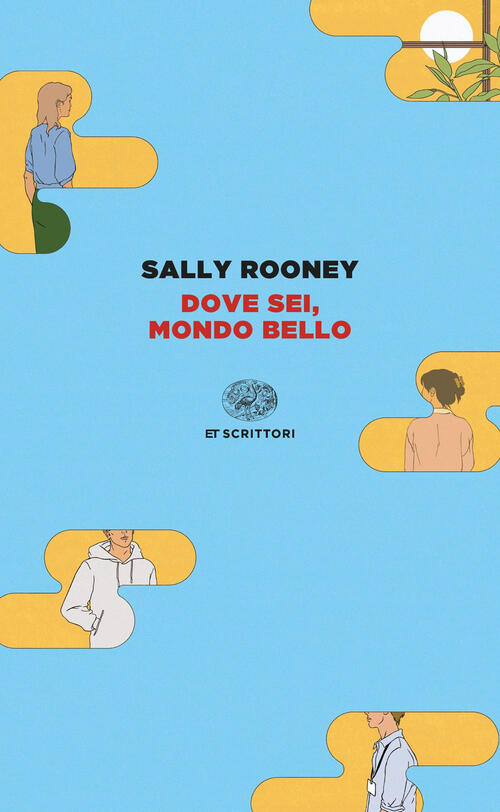 Dove Sei, Mondo Bello Sally Rooney Einaudi 2023