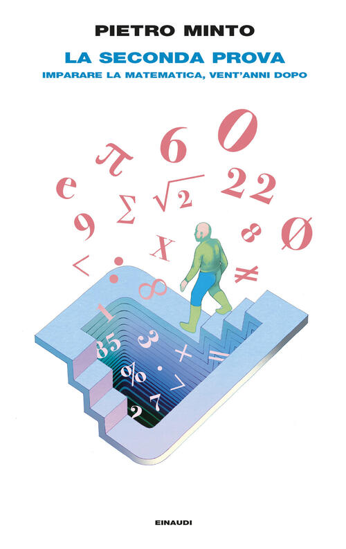 La Seconda Prova. Imparare La Matematica, Vent’Anni Dopo Pietro Minto Einaudi