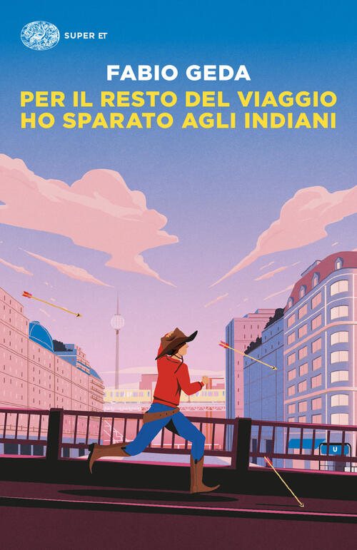 Per Il Resto Del Viaggio Ho Sparato Agli Indiani Fabio Geda Einaudi 2024