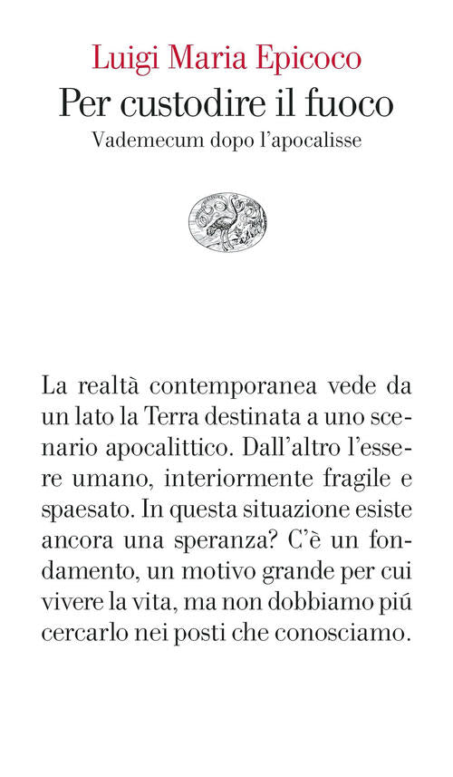 Per Custodire Il Fuoco. Vademecum Dopo L��Apocalisse Luigi Maria Epicoco Einau