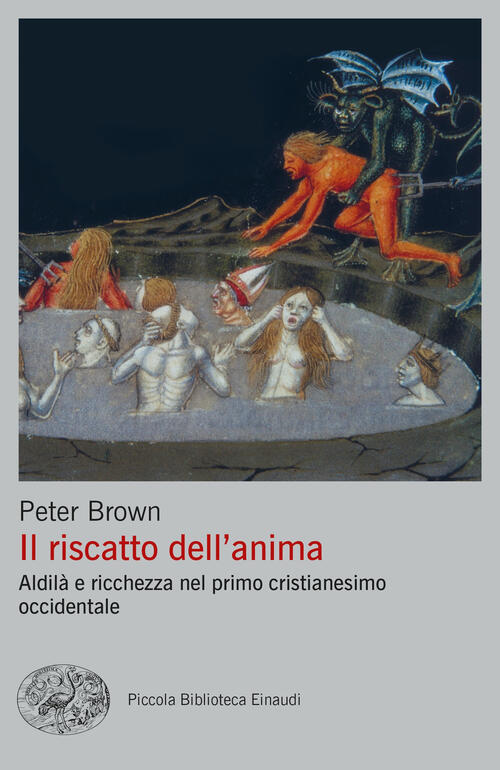 Il Riscatto Dell'anima. Aldila E Ricchezza Nel Primo Cristianesimo Occidentale