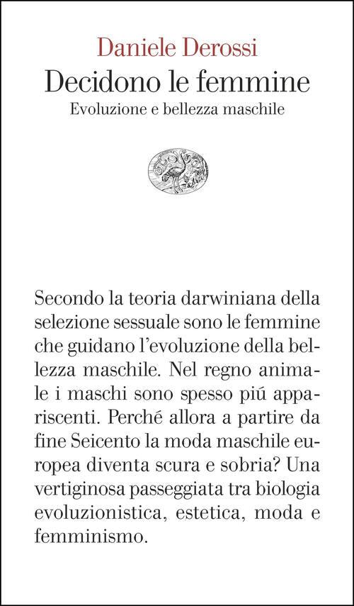 Decidono Le Femmine. Evoluzione E Bellezza Maschile Daniele Derossi Einaudi 20