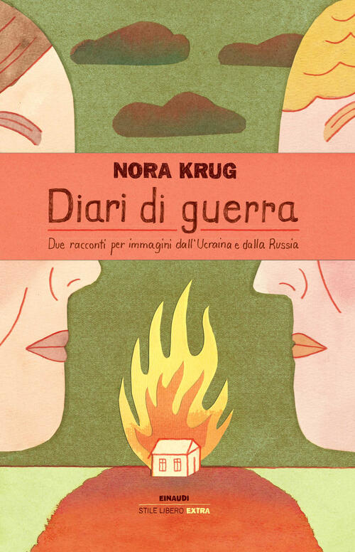 Diari Di Guerra. Due Racconti Per Immagini Dall'ucraina E Dalla Russia Nora Kr