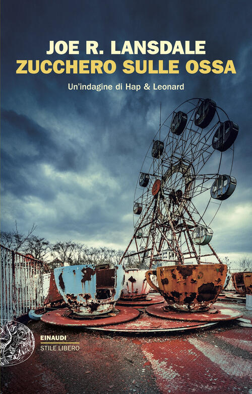 Zucchero Sulle Ossa. Un'indagine Di Hap & Leonard Joe R. Lansdale Einaudi 2025